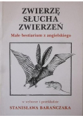 Zwierzę słucha zwierzeń Małe bestiarium z angielskiego