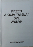 Przed akcją Wisła był Wołyń