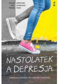 Nastolatek a depresja. Praktyczny poradnik dla rodziców i młodzieży