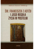 Św Franciszek z Asyżu i jego reguła życia w pustelni