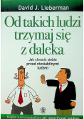 Od takich ludzi trzymaj się z daleka