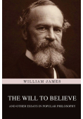 The Will to Believe, and Other Essays in Popular Philosophy