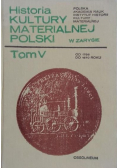 Historia kultury materialnej Polski w zarysie, Tom V