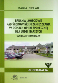Badania jakościowe nad środowiskiem zamieszkania w domach opieki społecznej dla ludzi starszych