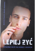 Lepiej żyć otwórz oczy na siebie i innych