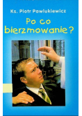 Po co bierzmowanie