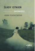 Ślady istnień. Opowieści