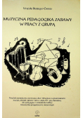 Muzyczna pedagogika zabawy w pracy z grupą