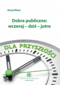 Dobra publiczne wczoraj dziś jutro
