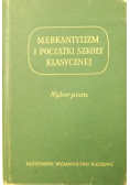 Merkantylizm i początki szkoły klasycznej  Wybór pism