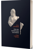Polski kompleks zachodu. Drogami wzdłuż granic cywilizacji