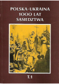 Polska Ukraina 1000 lat sąsiedztwa Tom I