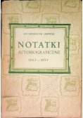 Notatki autobiograficzne 1803 - 1853 1950 r.