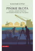 Pińskie błota Natura wiedza i polityka na polskim polesiu do 1945 roku