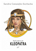 Bądź piękna jak Kleopatra