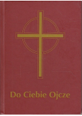 Do Ciebie Ojcze