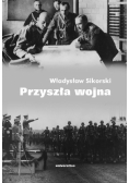 Sikorski Władysław - Przyszła wojna