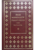Życie marszałków francuzkich z czasów Napoleona Reprint z 1841 r