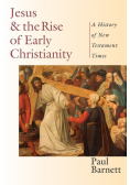 Jesus the Rise of Early Christianity