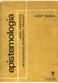 Epistemologia jako odkrycie aktualnego momentu prawdy