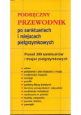 Podręczny przewodnik po sanktuariach i miejscach pielgrzymkowych