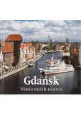 Gdańsk miasto moich marzeń