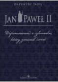 Jan Paweł II Wspomnienia o człowieku który  zmienił świat