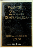 Ewangelia życia doskonałego Nieznane oblicze Jezusa