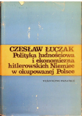Polityka ludnościowa i ekonomiczna hitlerowskich Niemiec w okupowanej Polsce