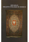 Isfahan Miasto polskich dzieci