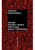 Wojna polsko ruska pod flagą biało czerwoną