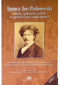 Ignacy Jan Paderewski - artysta, społecznik, polityk - w opiniach jemu współczesnych  Tom 2