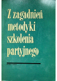 Z zagadnień metodyki szkolenia partyjnego