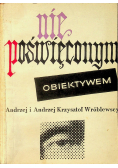 Nie poświęconym obiektywem