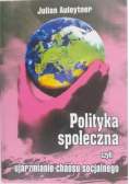 Polityka Społeczna czyli ujarzmianie chaosu socjalnego