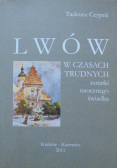 Lwów w czasach trudnych notatki naocznego świadka