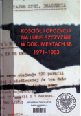 Kościół i opozycja na Lubelszczyźnie w dokumentach SB 1971 - 1983