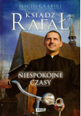 Ksiądz Rafał Niespokojne czasy