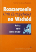 Rozszerzenie Unii Europejskiej na Wschód. Polska na tle innych krajów