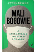 Mali bogowie O znieczulicy polskich lekarzy