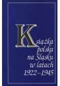 Książka polska na Śląsku w latach 1922 1945