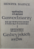 Wśród Gawędziarzy pamiętnikarzy i uczonych Galicyjskich Tom II