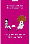 Chcę być kochana tak jak chcę