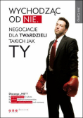 Wychodząc od NIE Negocjacje dla twardzieli takich jak ty
