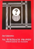 Na ścieżkach prawdy wprowadzenie do filozofii