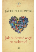 Jak budować więzi w rodzinie