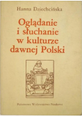 Oglądanie i słuchanie w kulturze dawnej Polski