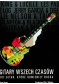 Gitara wszech czasów 101 gitar które odmieniły rocka