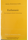 Euthanasie Eine theologisch ethische Untersuchung