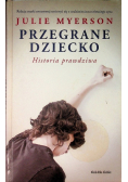 Przegrane dziecko Historia prawdziwa